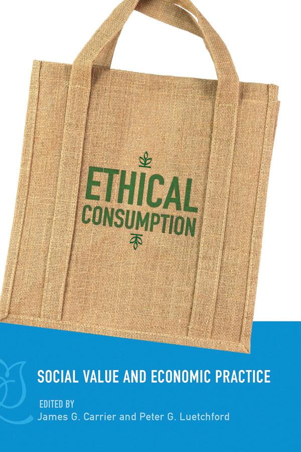 Ethical Consumption by James G. Carrier, Peter G. Luetchford