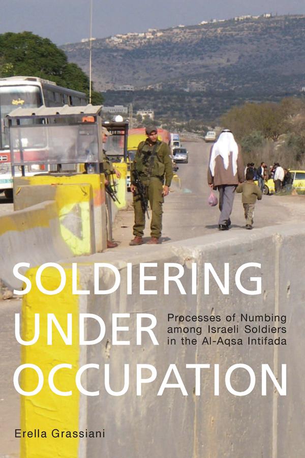 Soldiering Under Occupation by Erella Grassiani