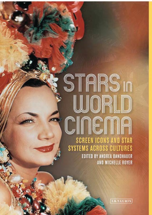 Stars in World Cinema by Andrea Bandhauer, Michelle Royer
