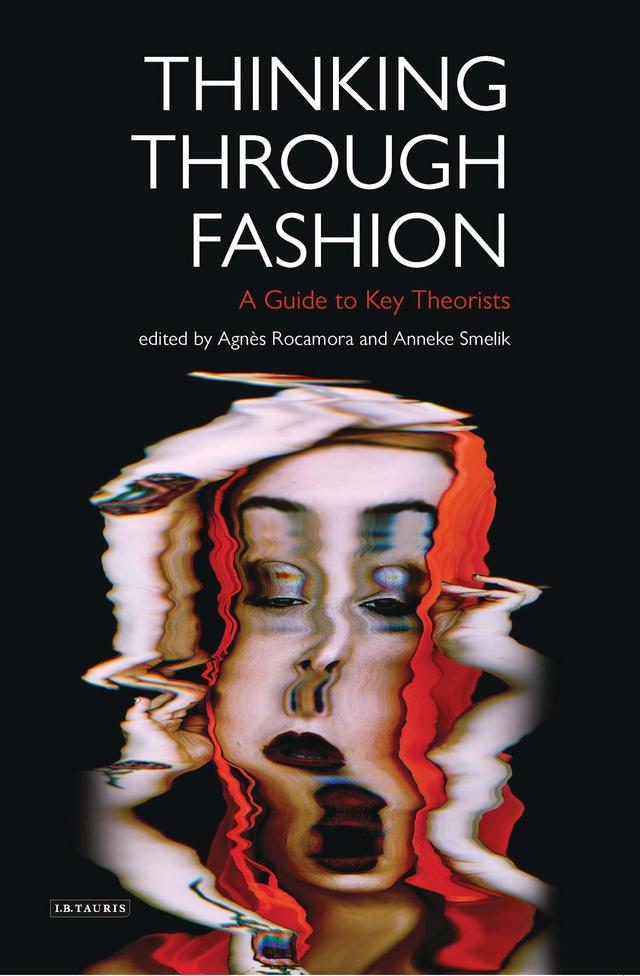 Thinking Through Fashion by Agnès Rocamora, Anneke Smelik