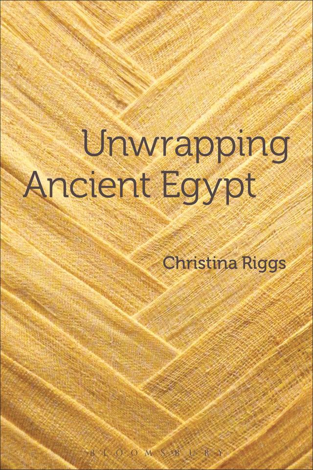 Unwrapping Ancient Egypt by Christina Riggs