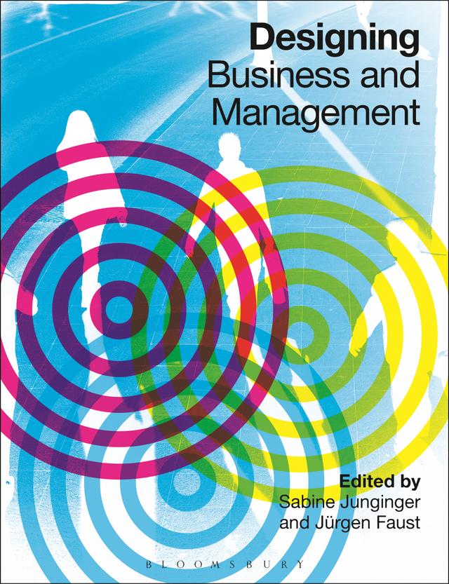 Designing Business and Management by Jürgen Faust, Sabine Junginger