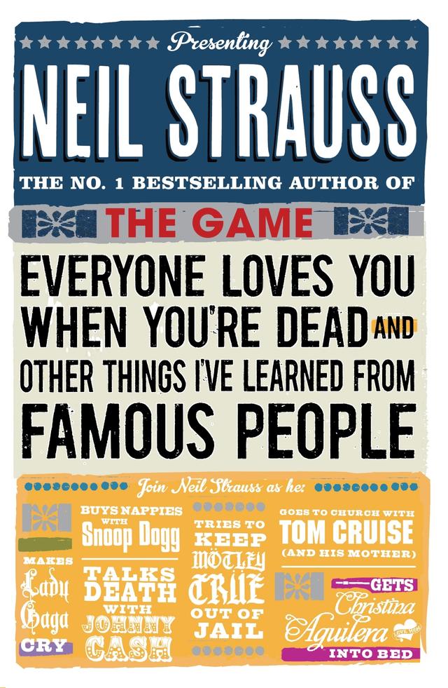 Everyone Loves You When You're Dead by Neil Strauss