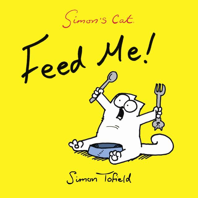 Feed Me! by Simon Tofield