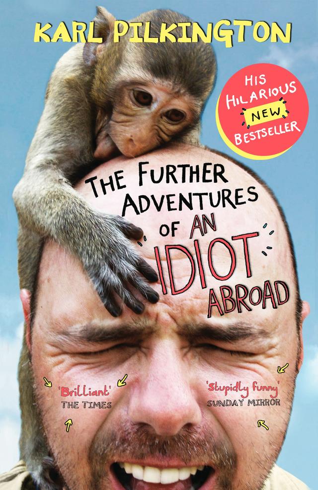 The Further Adventures of An Idiot Abroad by Karl Pilkington