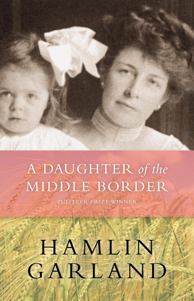 A Daughter of The Middle Border by Hamlin  Garland