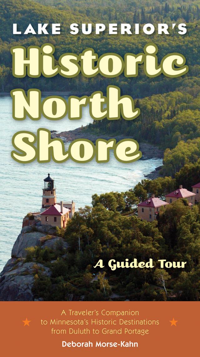 Lake Superior's Historic North Shore by Deborah  Morse-Kahn