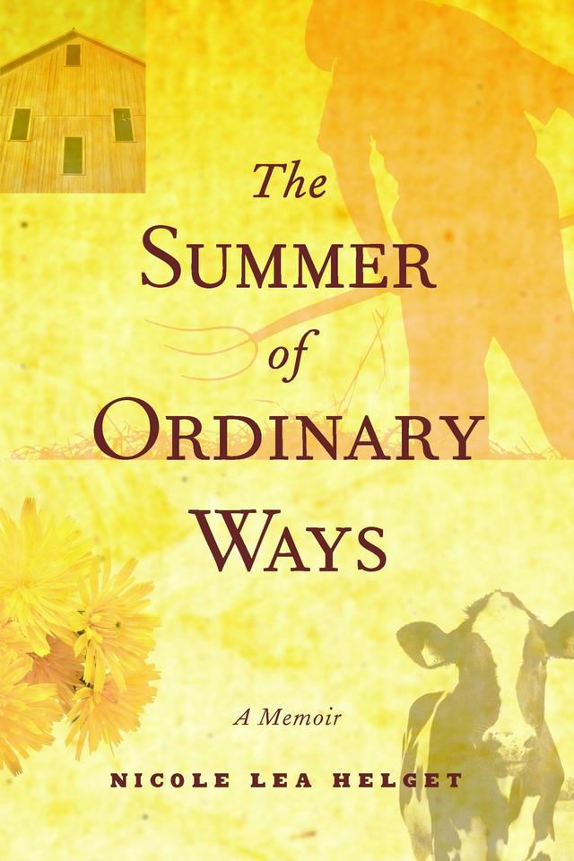 The Summer of Ordinary Ways by Nicole Lea  Helget