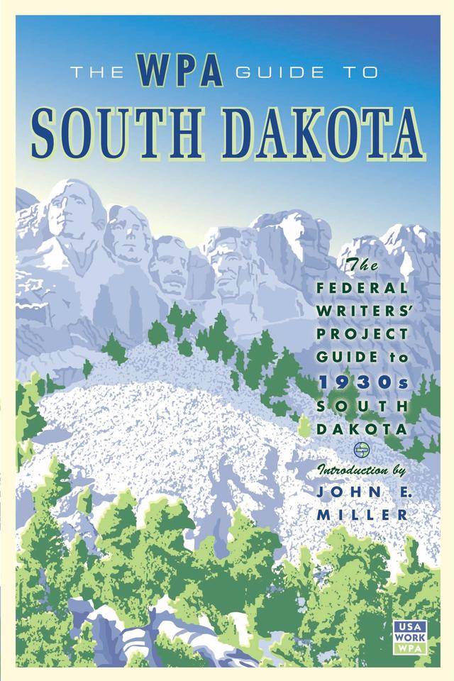 The WPA Guide to South Dakota by Federal Writers' Project, John E.  Miller