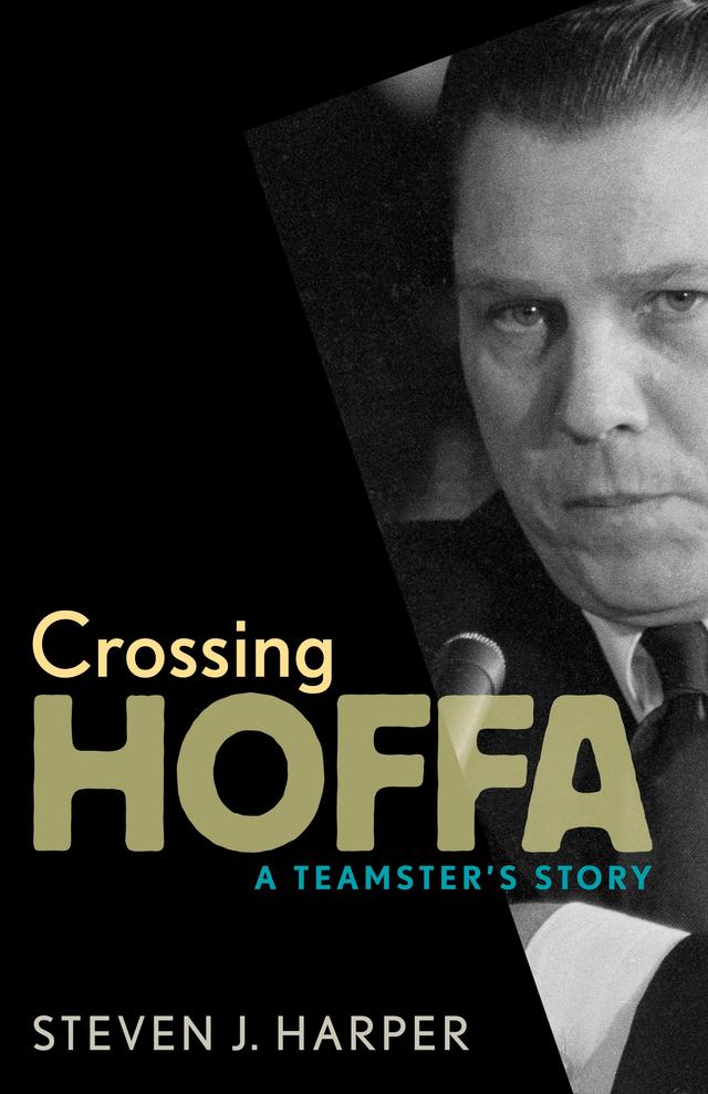 Crossing Hoffa by Steven J.  Harper