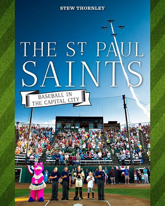 The St. Paul Saints by Stew  Thornley