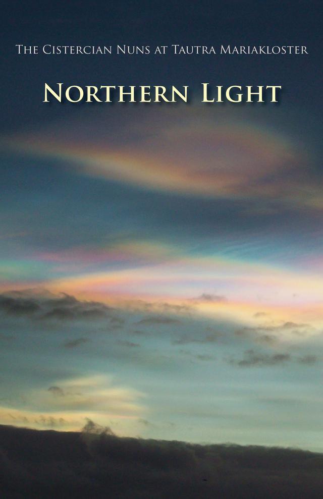 Northern Light by Brendan Freeman, The Cistercian Nuns of Tautra Mariakloster