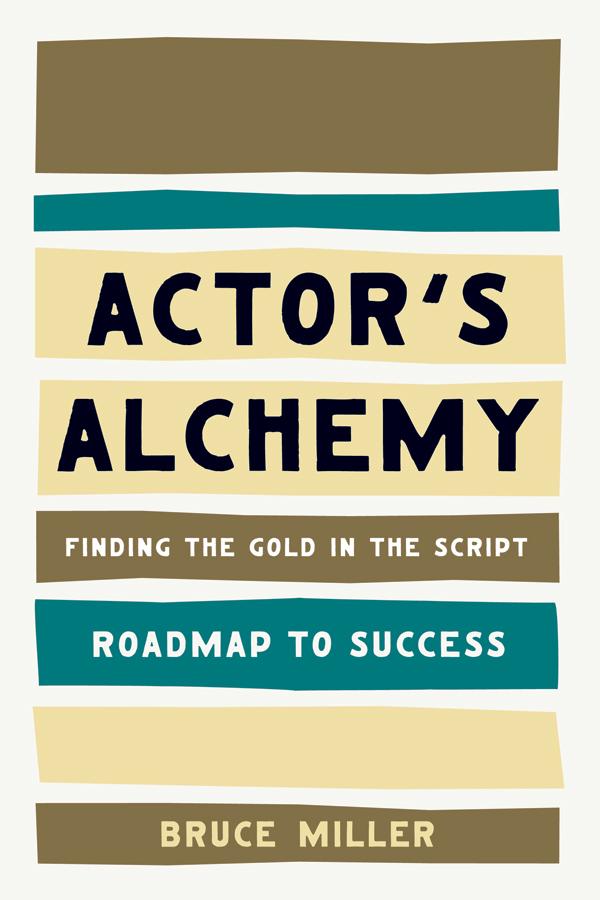 Actor's Alchemy by Bruce Miller