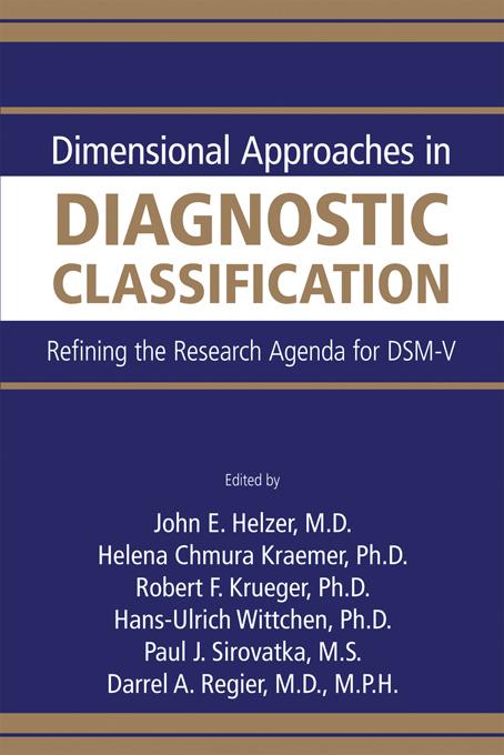 Dimensional Approaches in Diagnostic Classification by Darrel A. Regier, Hans-Ulrich Wittchen, Helena C. Kraemer, John E. Helzer, Paul J. Sirovatka, Robert F. Krueger