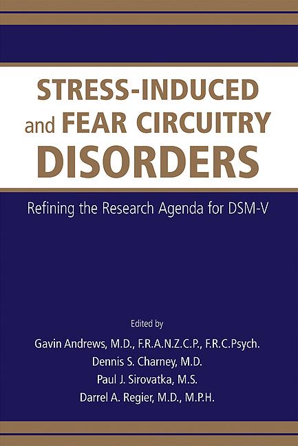 Stress-Induced and Fear Circuitry Disorders by Darrel A. Regier, Dennis S. Charney, Gavin Andrews, Paul J. Sirovatka