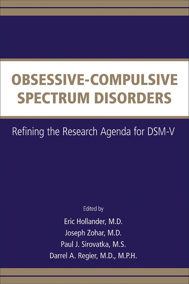 Obsessive-Compulsive Spectrum Disorders by Darrel A. Regier, Eric Hollander, Joseph Zohar, Paul J. Sirovatka