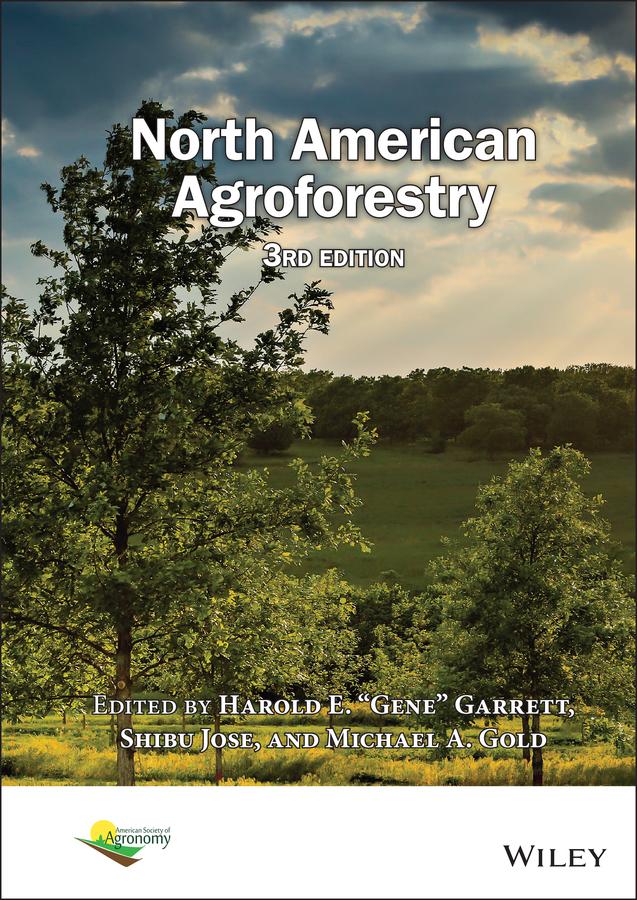 North American Agroforestry by Harold E. Gene Garrett, Michael A. Gold, Shibu Jose