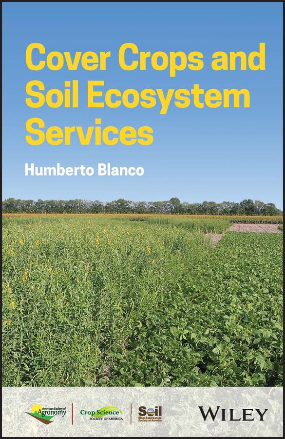 Cover Crops and Soil Ecosystem Services by Humberto Blanco