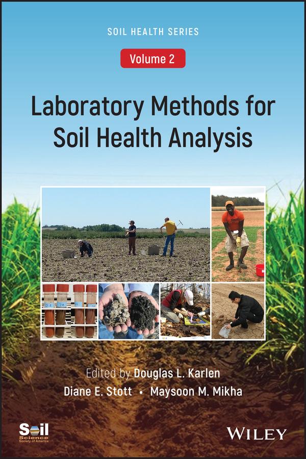 Laboratory Methods for Soil Health Analysis (Soil Health series, Volume 2) by Diane E. Stott, Douglas L. Karlen, Maysoon M. Mikha