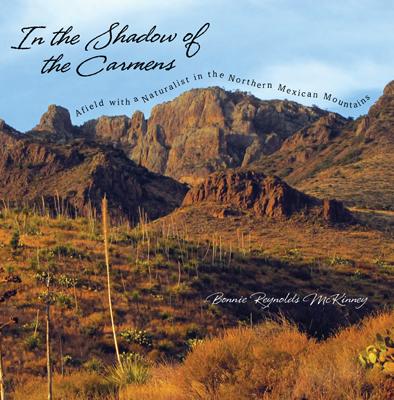 In the Shadow of the Carmens by Bonnie Reynolds McKinney, David Riskind