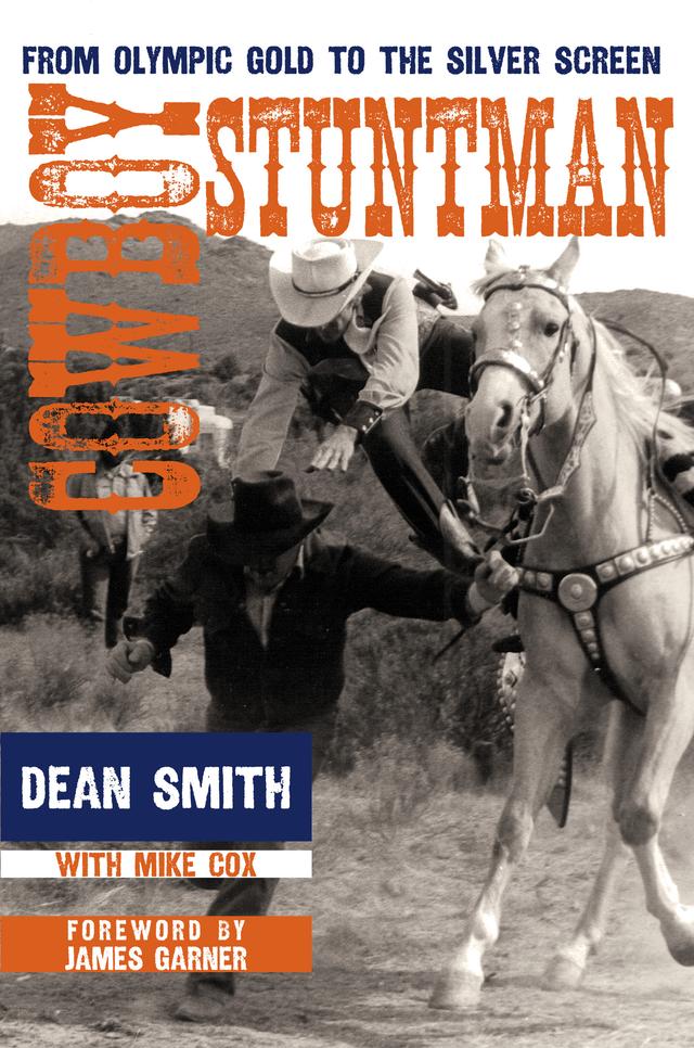 Cowboy Stuntman by Dean Smith, James Garner, Mike Cox