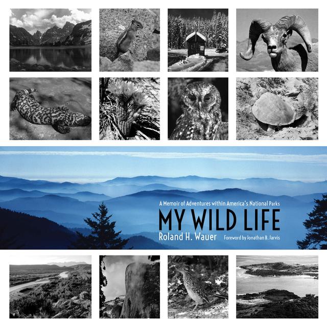 My Wild Life by Jonathan B. Jarvis, Roland H. Wauer