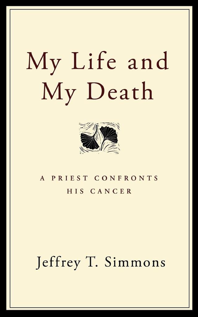 My Life and My Death by Jeffrey T. Simmons