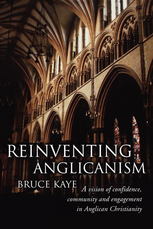 Reinventing Anglicanism by Bruce Kaye