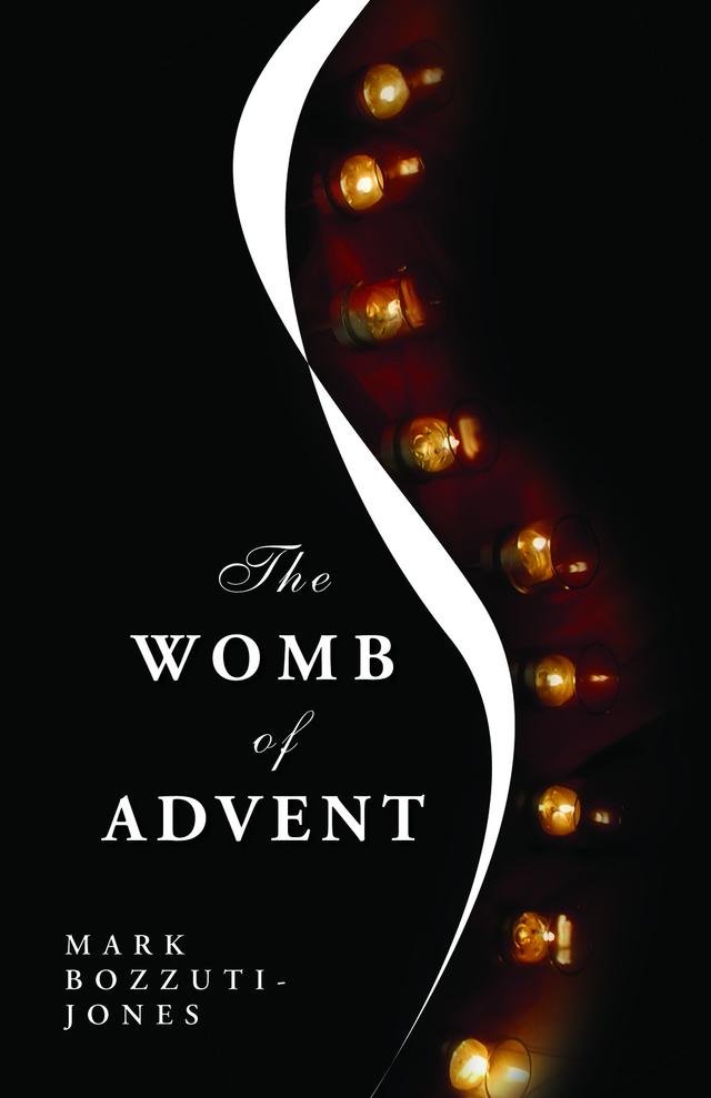 The Womb of Advent by Mark Francisco Bozzuti-Jones