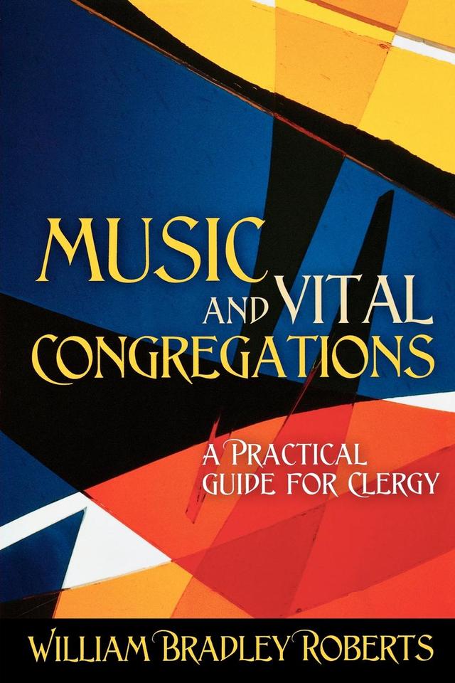 Music and Vital Congregations by William Bradley Roberts