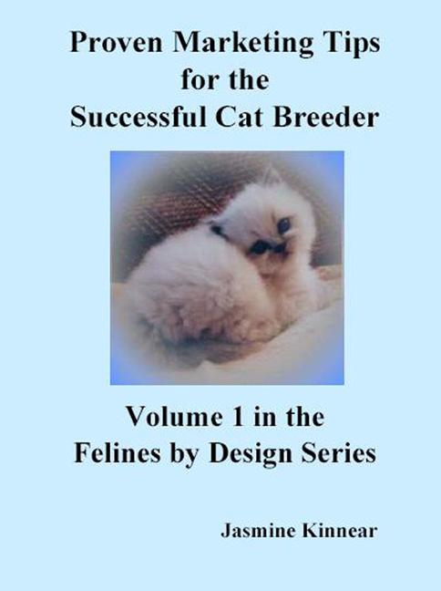 Proven Marketing Tips for the Successful Cat Breeder by Jasmine Kinnear