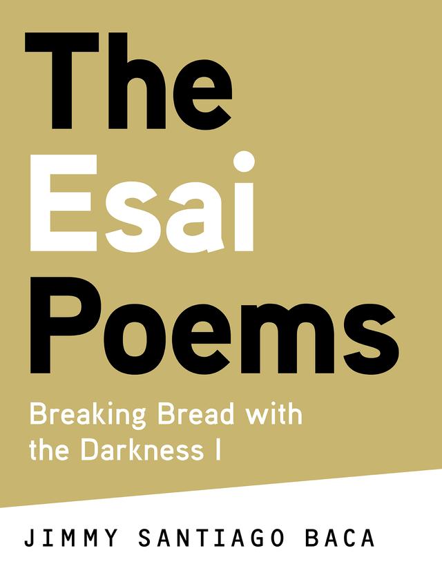 The Esai Poems by Carolyn Forché, Jimmy Santiago Baca