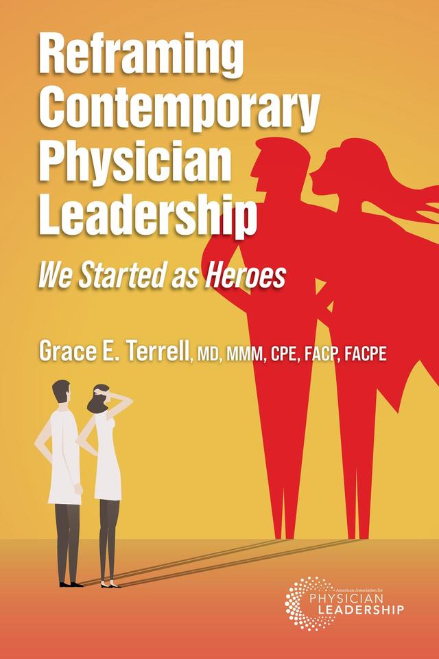 Reframing Contemporary Physician Leadership by Grace E. Terrell
