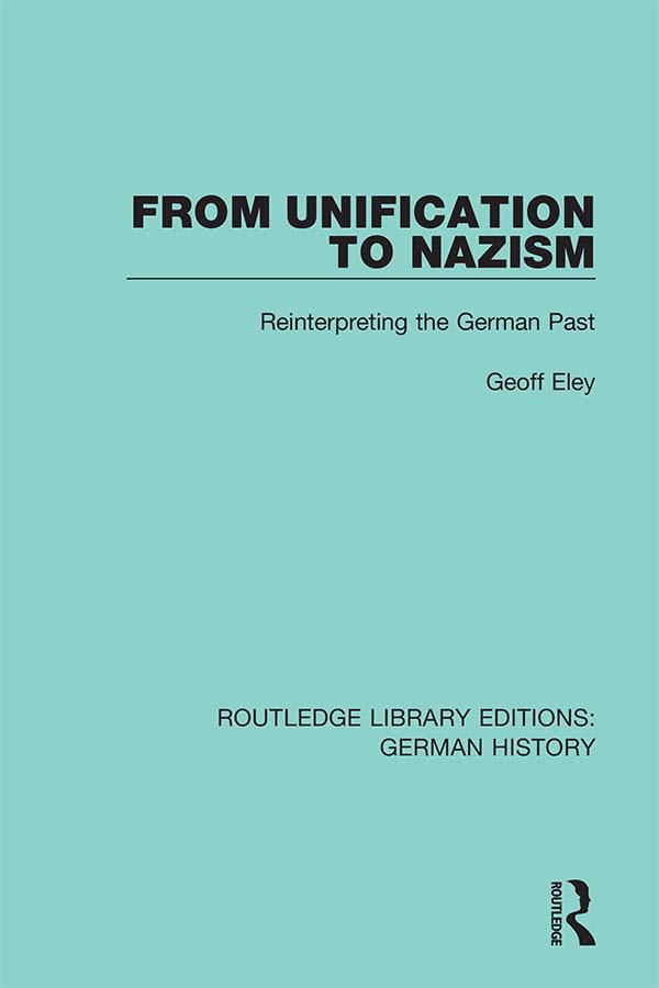From Unification to Nazism by Eley Geoff