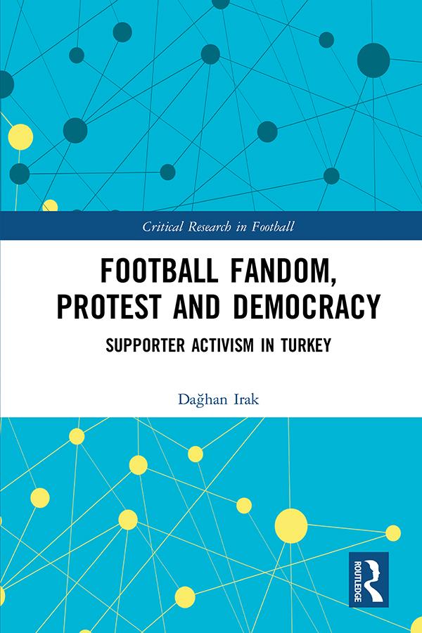 Football Fandom, Protest and Democracy by Dağhan Irak