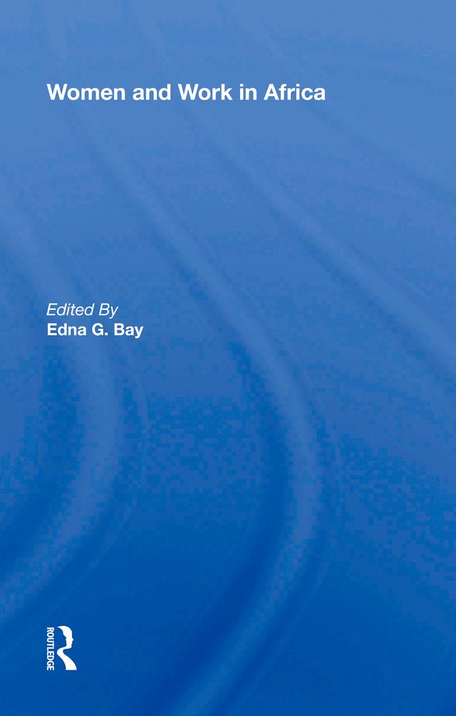 Women And Work In Africa by Edna G. Bay