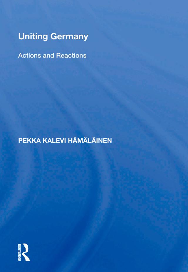 Uniting Germany by Pekka Kalevi Hamalainen
