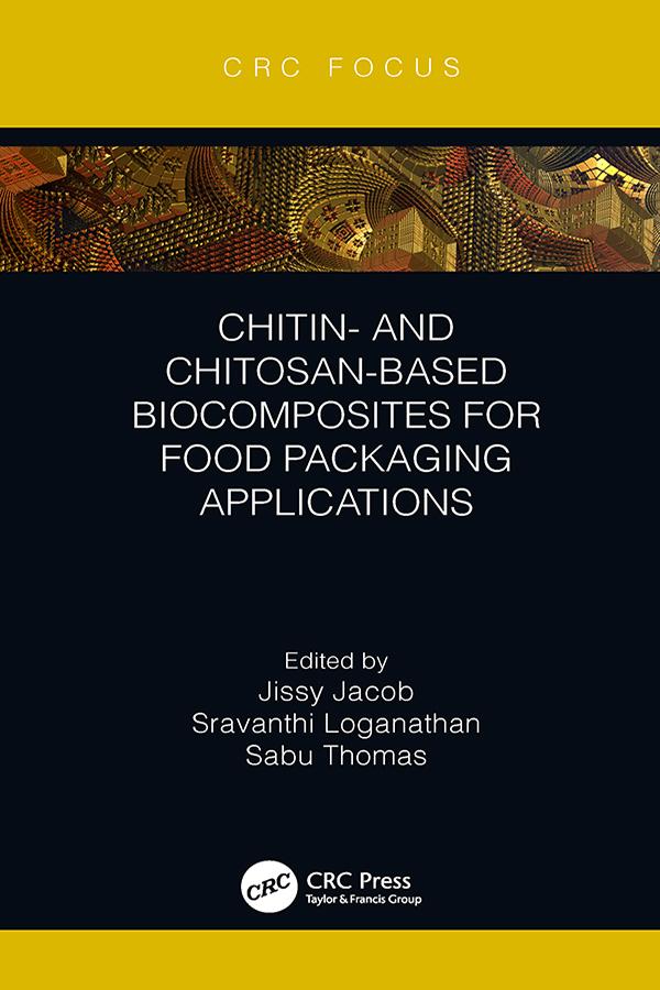 Chitin- and Chitosan-Based Biocomposites for Food Packaging Applications by Jissy Jacob, Sabu Thomas, Sravanthi Loganathan