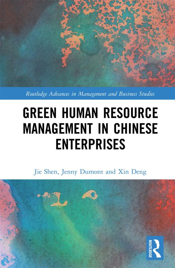 Green Human Resource Management in Chinese Enterprises by Jenny Dumont, Jie Shen, Xin Deng
