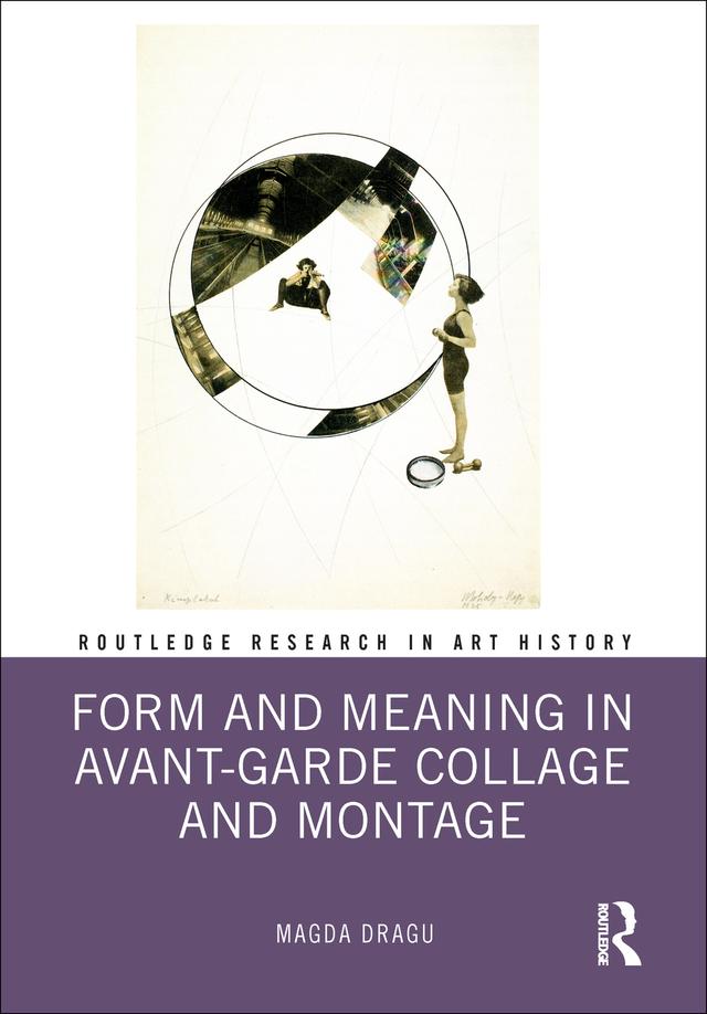 Form and Meaning in Avant-Garde Collage and Montage by Magda Dragu
