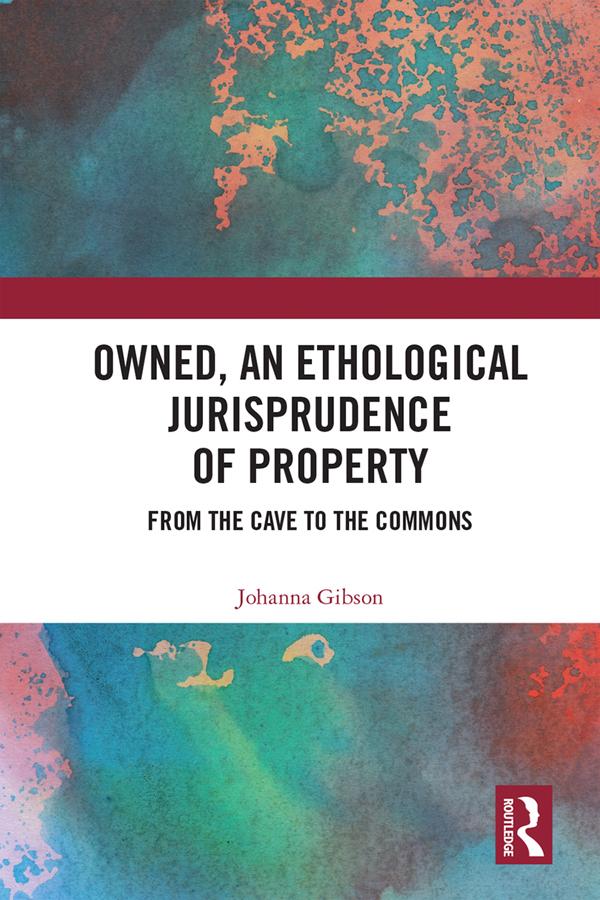 Owned, An Ethological Jurisprudence of Property by Johanna Gibson