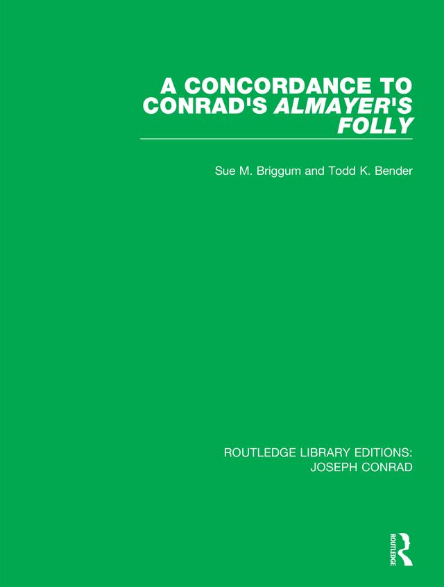 A Concordance to Conrad's Almayer's Folly by Sue M. Briggum, Todd K. Bender