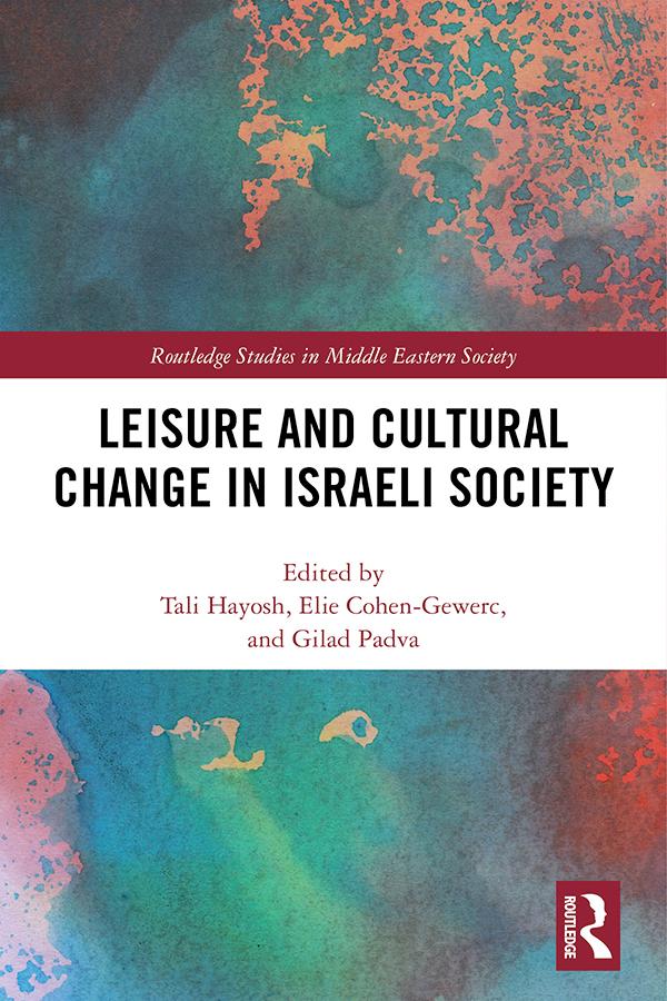 Leisure and Cultural Change in Israeli Society by Elie Cohen-Gewerc, Gilad Padva, Tali Hayosh