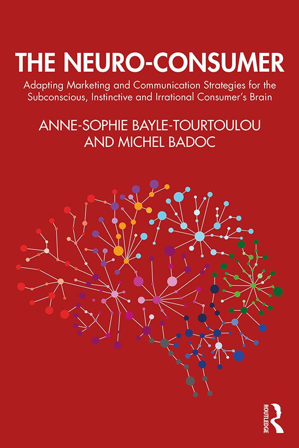 The Neuro-Consumer by Anne-Sophie Bayle-Tourtoulou, Michel Badoc