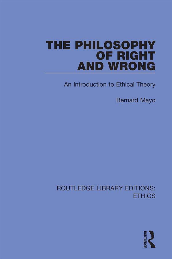 The Philosophy of Right and Wrong by Bernard Mayo