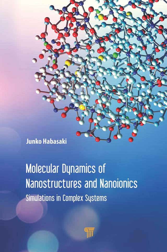 Molecular Dynamics of Nanostructures and Nanoionics by Junko Habasaki