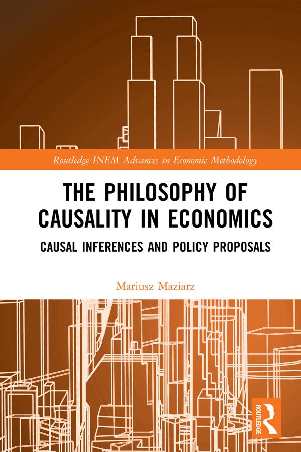 The Philosophy of Causality in Economics by Mariusz Maziarz