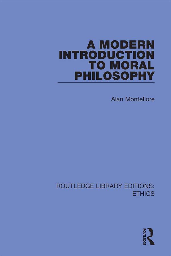 A Modern Introduction to Moral Philosophy by Alan Montefiore