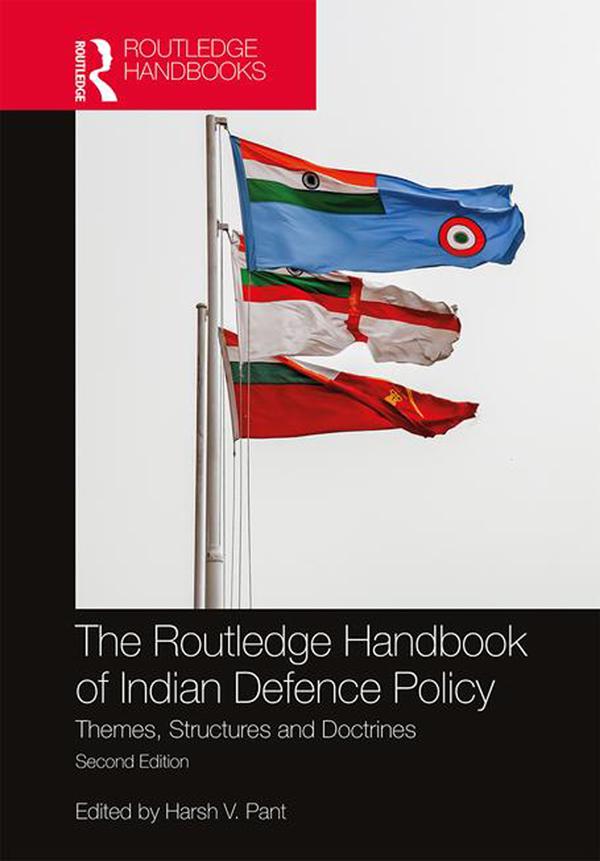 The Routledge Handbook of Indian Defence Policy by Harsh V. Pant