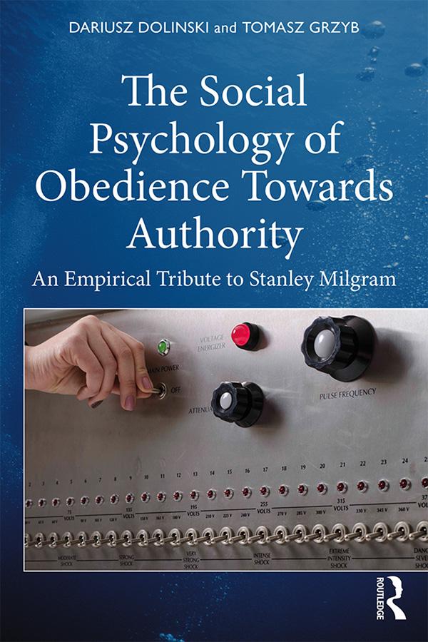 The Social Psychology of Obedience Towards Authority by Dariusz Dolinski, Tomasz Grzyb